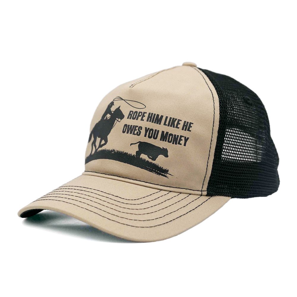 Khaki "Rope him like he owes you money" Trucker Cap