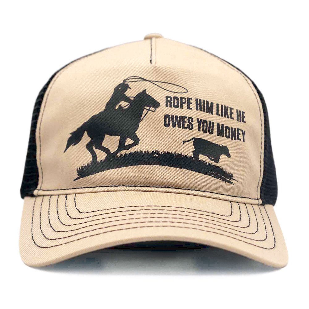 Khaki "Rope him like he owes you money" Trucker Cap