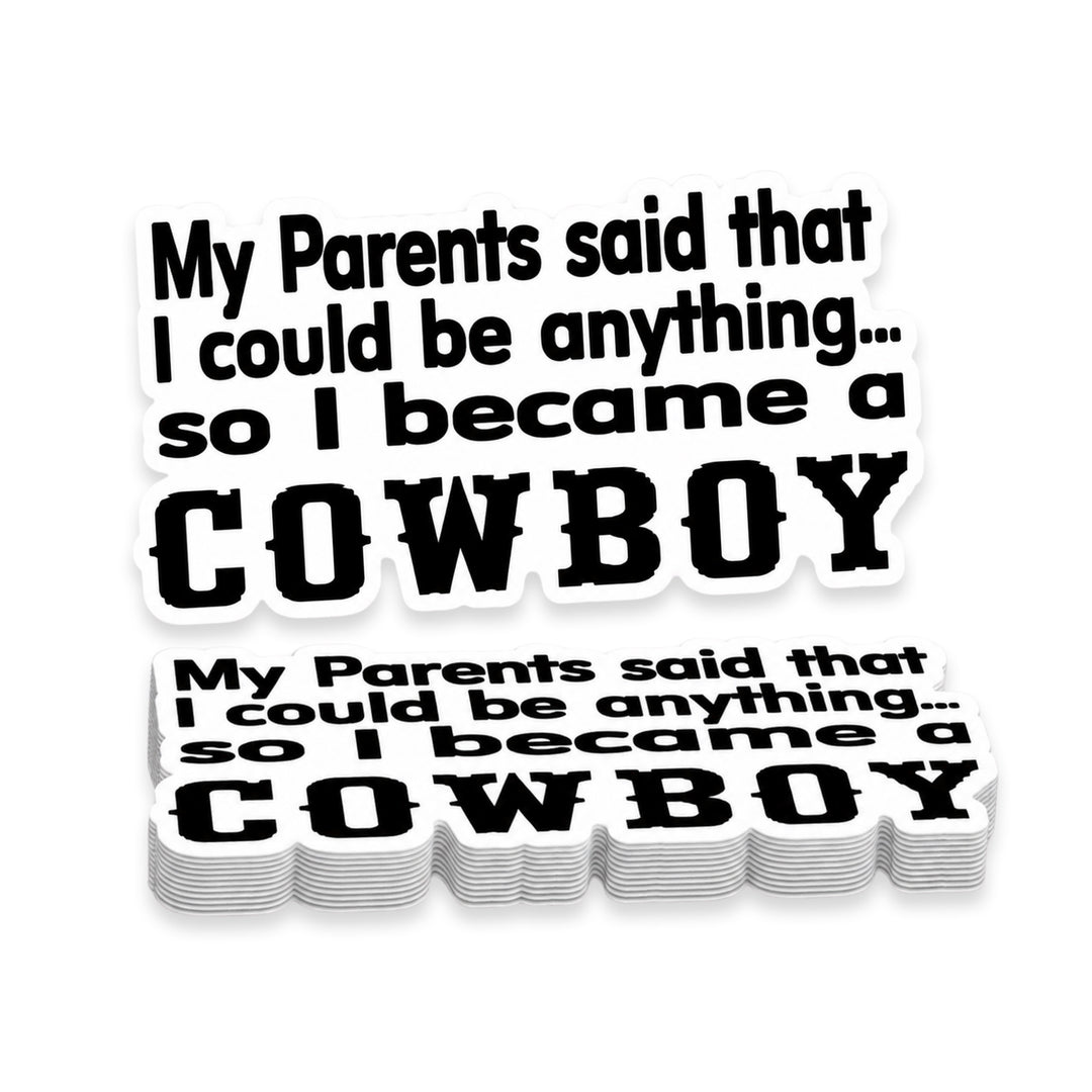 My Parents Said I Could Be Anything Cowboy Quote Weather Resistant Die-Cut Sticker - 6 x 8 in