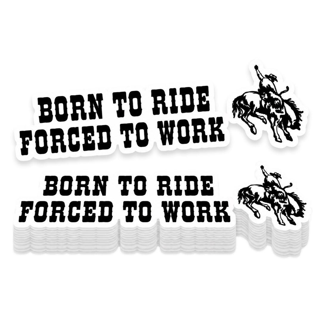 Born to Ride Forced to Work Cowboy Weather Resistant Die-Cut Sticker - 3 x 10 in