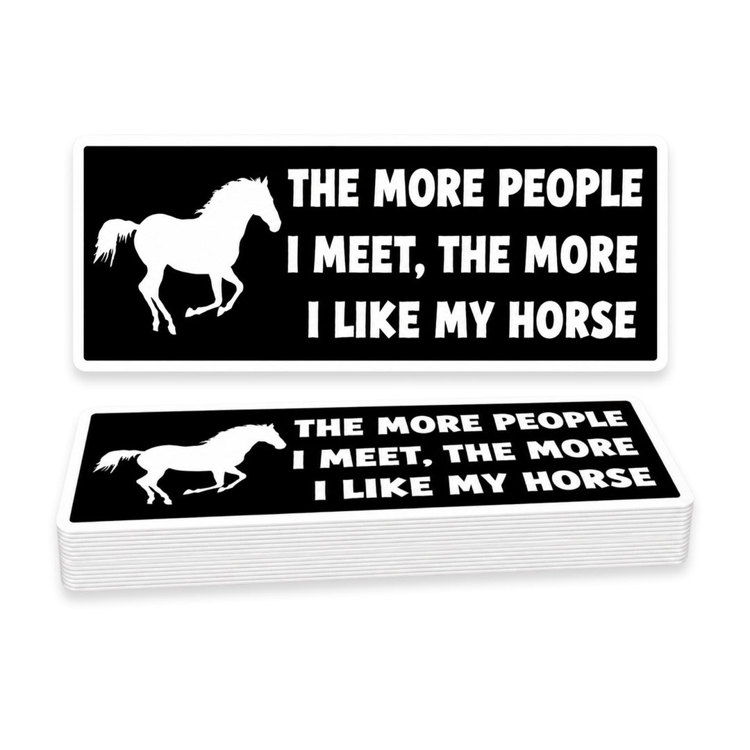 The More People I Meet the More I Like My Horse Weather Resistant Die-Cut Sticker - 3 x 10 in